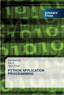Python Application Programming - Tino Merlin R, Ravi R, Ajesh Faizal