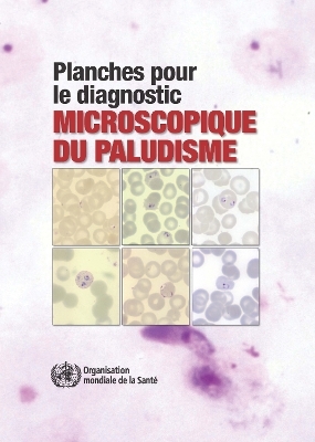 Planches Pour Le Diagnostic Microscopique Du Paludisme - World Health Organization
