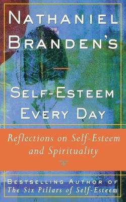 Nathaniel Brandens Self-Esteem Every Day - Nathaniel Branden