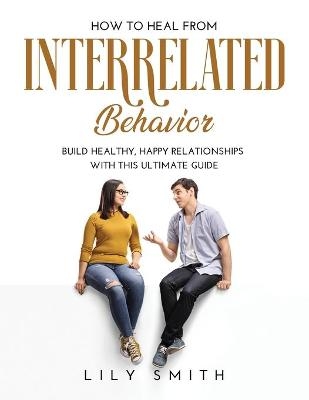 How to Heal from Interrelated Behavior - Lily Smith