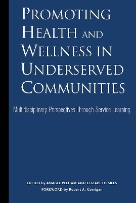 Promoting Health and Wellness in Underserved Communities - Pelham Anabel,; Sills Elizabeth,; Corrigan A., Robert; Eisman S., Gerald