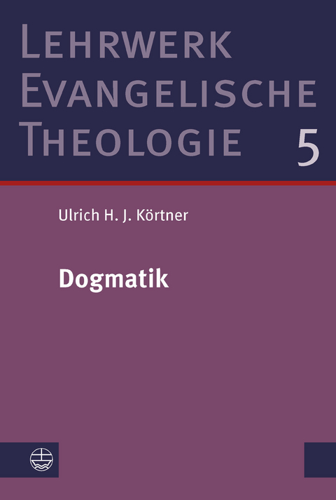 Dogmatik -  Ulrich H. J. Körtner