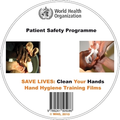 Clean Care Is Safer Care. Hand Hygiene Training Films -  World Health Organization
