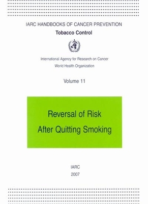 Reversal of Risk After Quitting Smoking -  International Agency for Research on Cancer: Working Group,  World Health Organization(WHO), C. Dresler, M. Leon