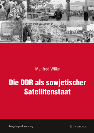 Die DDR als sowjetischer Satellitenstaat - Manfred Wilke; Stefan Karner; Axel Klausmeier; Ulrich Mählert; Peter Ruggenthaler