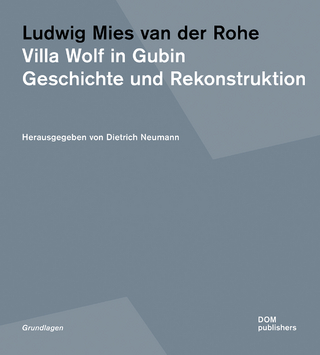 Ludwig Mies van der Rohe. Villa Wolf in Gubin: Geschichte und Rekonstruktion (Grundlagen/Basics)