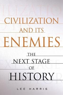 Civilization and Its Enemies - Lee Harris