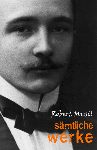Robert Musil: Sämtliche Werke - Musil Robert Musil