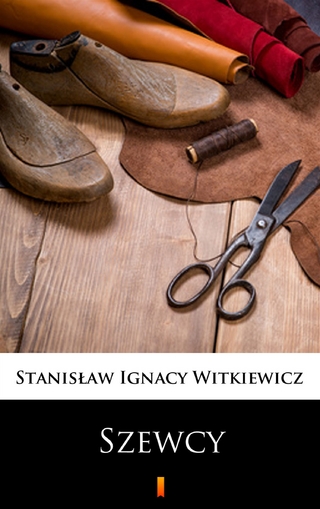 Szewcy - Stanis?aw Ignacy Witkiewicz
