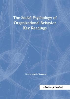 The Social Psychology of Organizational Behavior - Leigh L. Thompson