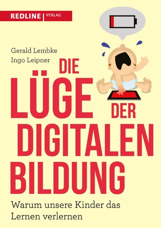 Die Lüge der digitalen Bildung - Gerald Lembke; Ingo Leipner