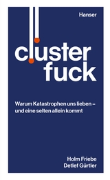 Clusterfuck - Holm Friebe, Detlef Gürtler