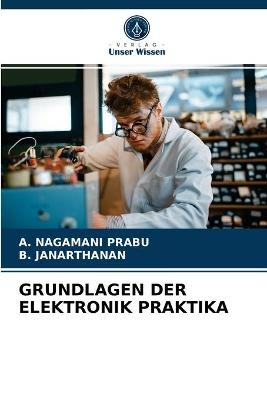 Grundlagen Der Elektronik Praktika - A Nagamani Prabu, B Janarthanan
