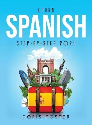 Learn Spanish Step-by-Step 2021 - Doris Foster
