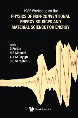 Physics Of Non-conventional Energy Sources And Material Science For Energy - Proceedings Of The International Workshop - 