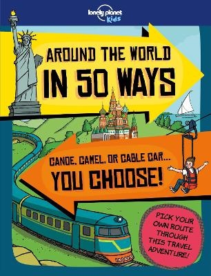 Lonely Planet Kids Around the World in 50 Ways - Lonely Planet Kids; Dan Smith