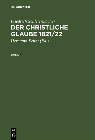 Der christliche Glaube 1821/22 - Friedrich Schleiermacher; Hermann Peiter