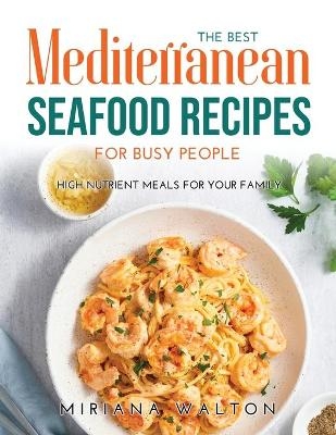 The Best Mediterranean Seafood Recipes for Busy People - Miriana Walton