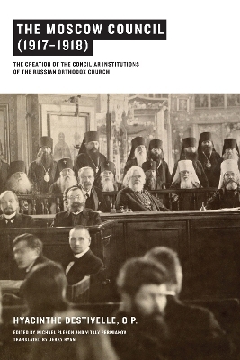 The Moscow Council (1917?1918) - Hyacinthe Destivelle; Michael Plekon; Vitaly Permiakov