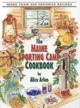 Maine Sporting Camp Cookbook -  Alice Arlen