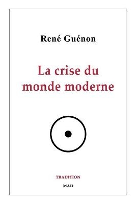 La crise du monde moderne - René Guénon