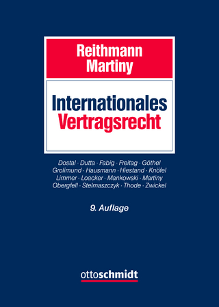 Internationales Vertragsrecht - Reithmann/Martiny; Christoph Reithmann; Dieter Martiny
