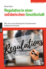 Regulation in einer solidarischen Gesellschaft - Dieter Klein