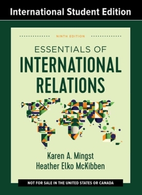 Essentials of International Relations - Karen A. Mingst, Heather Elko McKibben