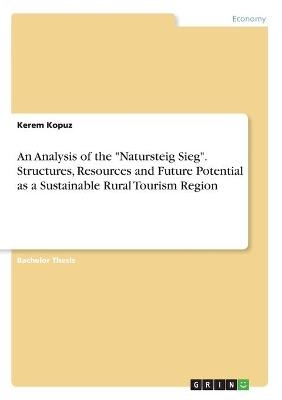 An Analysis of the "Natursteig Sieg". Structures, Resources and Future Potential as a Sustainable Rural Tourism Region - Kerem Kopuz