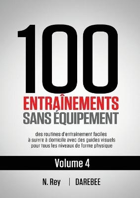 100 Entraînements Sans Équipement Vol. 4 - N Rey