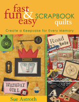 Fast, Fun & Easy Scrapbook Quilts -  Sue Astroth