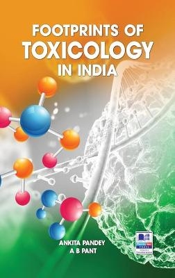 Footprints of Toxicology of India - Ankita Pandey, A B Pant