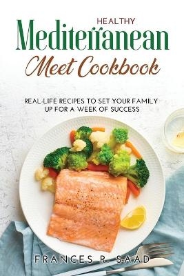 Healthy Mediterranean Meet Cookbook - Frances R Saad