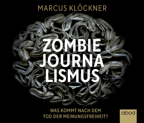 Zombie-Journalismus - Marcus Klöckner