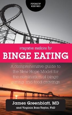 Integrative Medicine for Binge Eating - James Greenblatt, Virginia Ross-Taylor