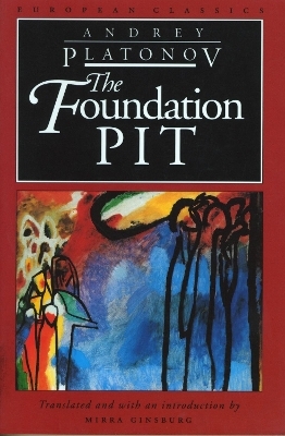 The Foundation Pit - Andreai Platonovich Platonov; Mirra Ginsburg