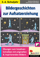 Bildergeschichten zur Aufsatzerziehung / Klasse 3-4 - Waldemar Mandzel,  Autorenteam Kohl-Verlag