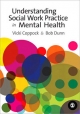 Understanding Social Work Practice in Mental Health - Vicki Coppock;  Bob Dunn