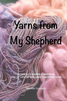 Yarns from My Shepherd - Michelle Dumoulin