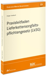 Praxisleitfaden Lieferkettensorgfaltspflichtengesetz (LkSG) - Holger Hembach