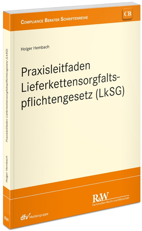 Praxisleitfaden Lieferkettensorgfaltspflichtengesetz (LkSG) - Holger Hembach