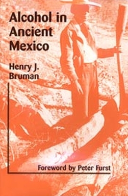 Alcohol in Ancient Mexico - Henry Bruman