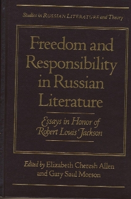 Freedom and Responsibility in Russian Literature - Elizabeth Allen; Gary Saul Morson