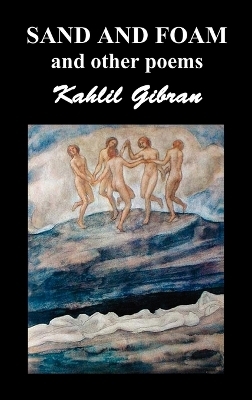 Sand and Foam and Other Poems - Khalil Gibran