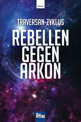Rebellen gegen Arkon - Robert Feldhoff, Hubert Haensel, Peter Terrid, Rainer Castor, Hans Kneifel